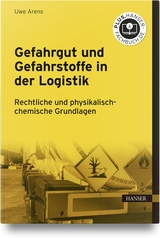 Gefahrgut und Gefahrstoffe in der Logistik - Uwe Arens