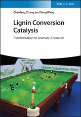 Lignin Conversion Catalysis - Chaofeng Zhang, Feng Wang