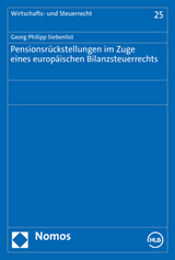 Pensionsrückstellungen im Zuge eines europäischen Bilanzsteuerrechts - Georg Philipp Siebenlist