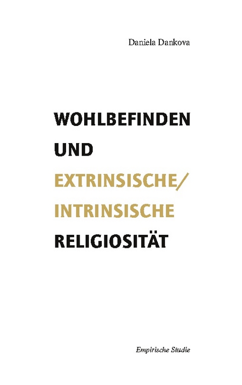 Wohlbefinden und extrinsische/intrinsische Religiosität - Daniela Dankova