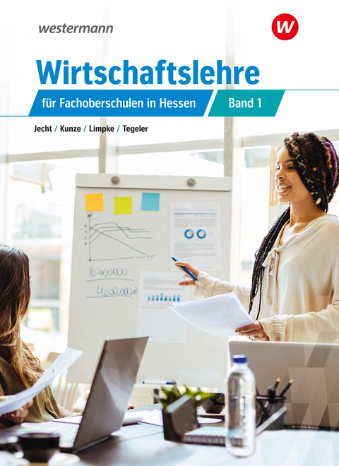 Wirtschaftslehre für Fachoberschulen in Hessen - Marcel Kunze, Rainer Tegeler, Peter Limpke, Hans Jecht