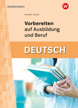 Vorbereiten auf Ausbildung und Beruf - Richter, Klaus; Haveneth, Sabine