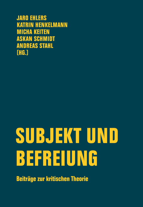 Subjekt und Befreiung - Johannes Bruns, Lea Fink, Ulrich Mathias Gerr, Michael Heidemann, Simon Helling, Luise Henckel, Carolyn Iselt, Enrico Pfau, Jan Rickermann, Alexandra Schauer, Steffen Stolzenberger