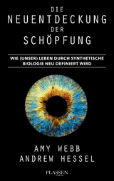 Die Neuentdeckung der Schöpfung - Amy Webb, Andrew Hessel