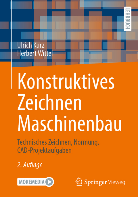 Konstruktives Zeichnen Maschinenbau - Ulrich Kurz, Herbert Wittel