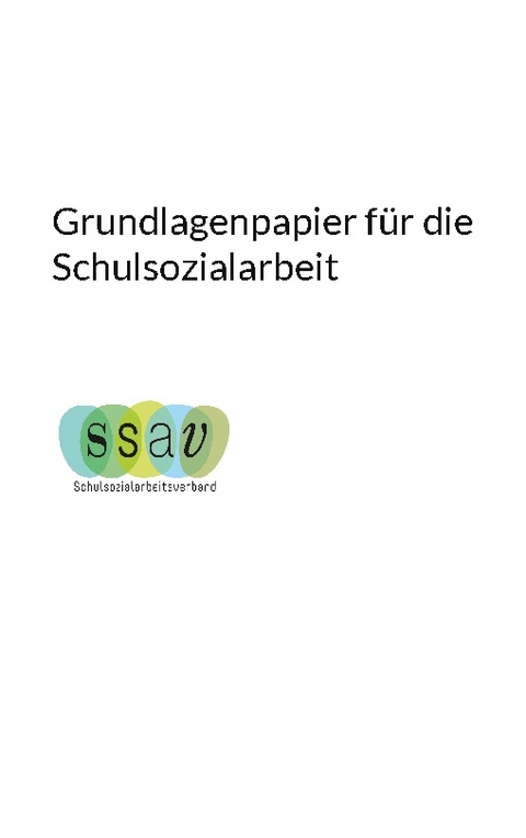 Grundlagenpapier für die Schulsozialarbeit - Martina Good, Claudia Kühne, Sabrina Schönenberger-Haller, Michi Klingenstein-Praschnig, Nadja Schretter, Yves Tappert