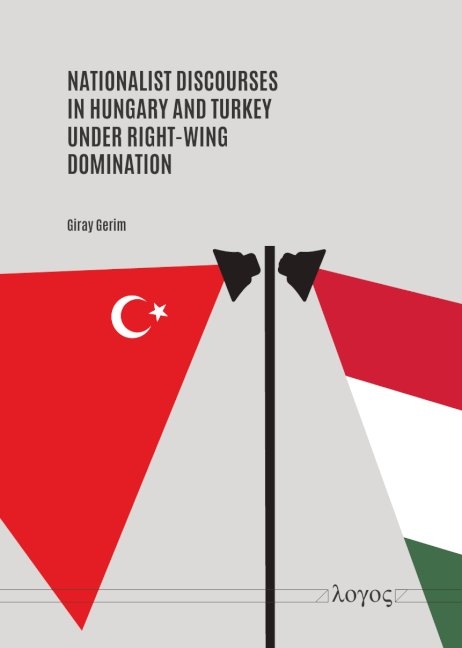 Nationalist Discourses in Hungary and Turkey Under Right-Wing Domination - Giray Gerim