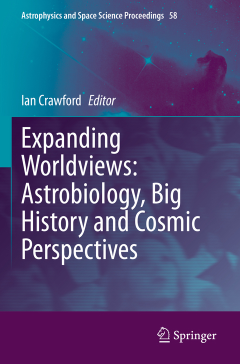 Expanding Worldviews: Astrobiology, Big History and Cosmic Perspectives - 