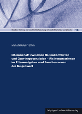 Elternschaft zwischen Rollenkonflikten und Gewinnpotenzialen – Risikonarrationen im Elternratgeber und Familienroman der Gegenwart - Maike Nikolai-Fröhlich