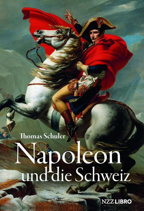 Napoleon und die Schweiz - Thomas Schuler