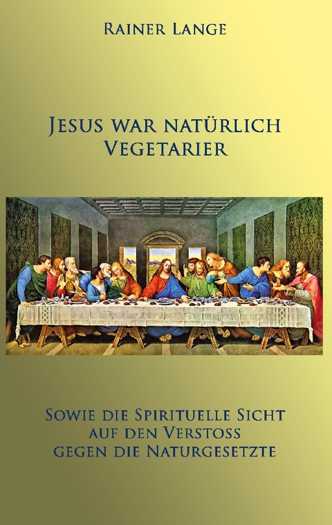 Jesus war natürlich Vegetarier - Rainer Lange