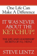 It Was Never About the Ketchup! -  Steve Lentz