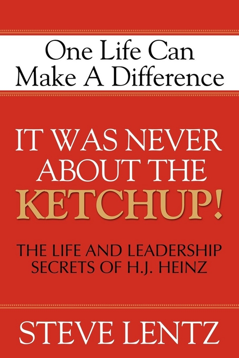 It Was Never About the Ketchup! -  Steve Lentz