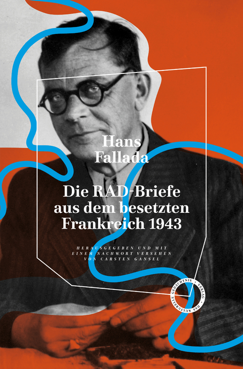 Die RAD-Briefe aus dem besetzten Frankreich 1943 - Hans Fallada