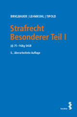 Strafrecht Besonderer Teil I - Alois Birklbauer, Marianne Johanna Lehmkuhl, Alexander Tipold