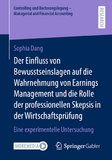 Der Einfluss von Bewusstseinslagen auf die Wahrnehmung von Earnings Management und die Rolle der professionellen Skepsis in der Wirtschaftsprüfung - Sophia Dang