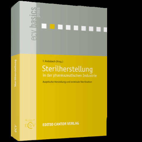 Sterilherstellung in der pharmazeutischen Industrie - C Bohn, D Feuersenger, M Haerer, A Heilmann, T Krebsbach, M Müllner, J Ortner, R Ploch, F Stieneker, K Weiß, F Witte