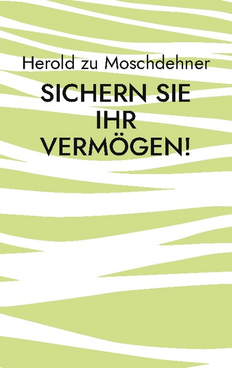 Sichern Sie Ihr Vermögen! - Herold zu Moschdehner