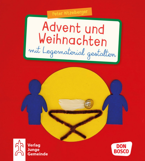 Advent und Weihnachten mit Legematerial gestalten - Peter Hitzelberger