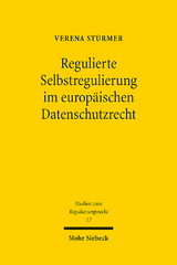 Regulierte Selbstregulierung im europäischen Datenschutzrecht - Verena Stürmer