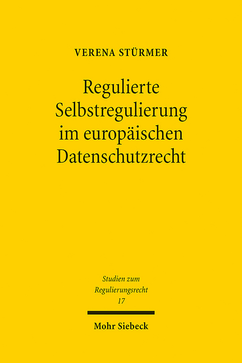 Regulierte Selbstregulierung im europäischen Datenschutzrecht - Verena Stürmer