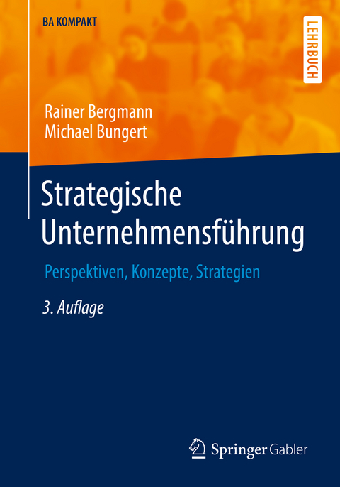 Strategische Unternehmensführung - Rainer Bergmann, Michael Bungert