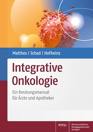 Integrative Onkologie - Harald Matthes; Friedemann Schad; Ralf-Dieter Hofheinz