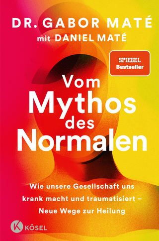 Vom Mythos des Normalen - Gabor Maté; Daniel Maté