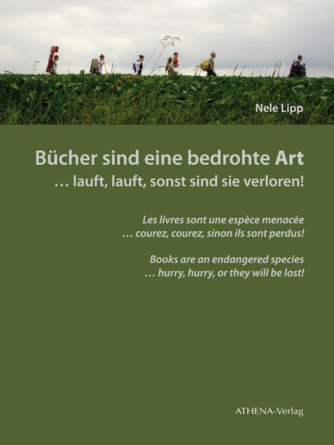 Bücher sind eine bedrohte Art … lauft, lauft, sonst sind sie verloren! - Nele Lipp