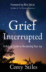 Grief Interrupted -  Corey Stiles