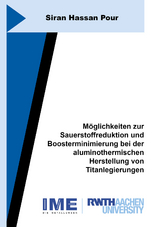 Möglichkeiten zur Sauerstoffreduktion und Boosterminimierung bei der aluminothermischen Herstellung von Titanlegierungen - Siran Hassan Pour