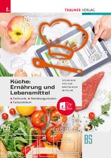 Küche: Ernährung und Lebensmittel - Fachkunde, Betriebsorganisation, Fachpraktikum + TRAUNER-DigiBox - Marianne Schreiber, Peter Fischer