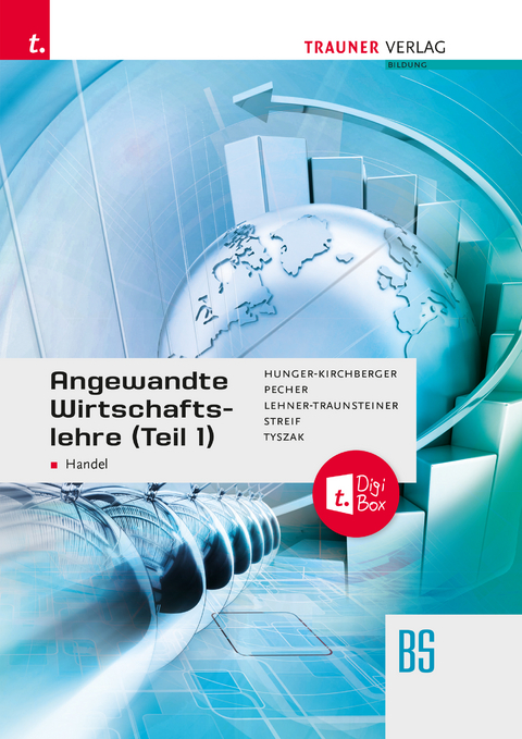 Angewandte Wirtschaftslehre für den Handel (Teil 1) + TRAUNER-DigiBox - Martina Lehner-Traunsteiner, Barbara Hunger-Kirchberger, Günter Tyszak, Markus Streif, Kurt Pecher