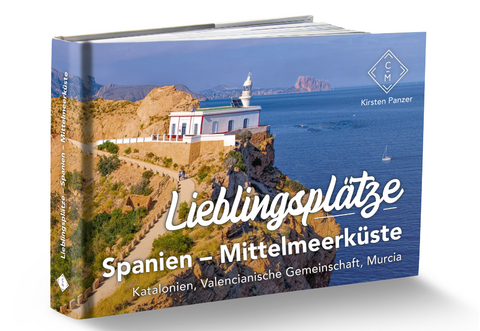 Lieblingsplätze Spanien – Mittelmeerküste - Kirsten Panzer, Volker Meliß, Caroline Golz