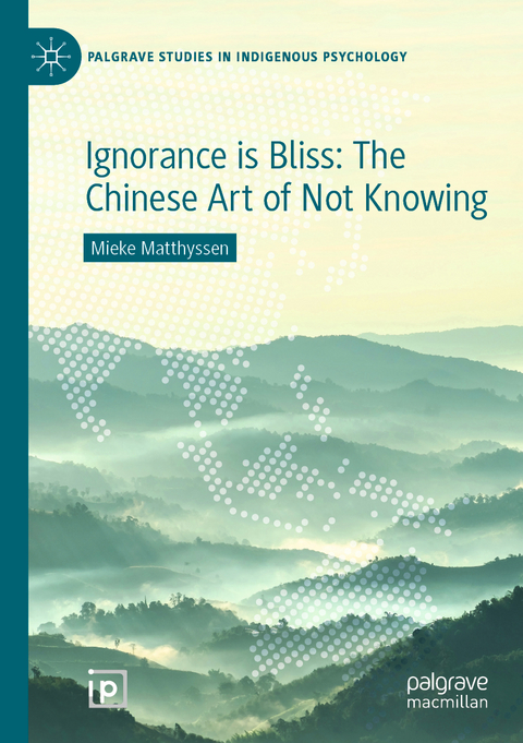 Ignorance is Bliss: The Chinese Art of Not Knowing - Mieke Matthyssen