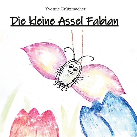 Die kleine Assel Fabian - Yvonne Grützmacher