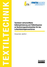 Technisch-wirtschaftliche Selbstoptimierung und Fehlerdiagnose an Hochverzugsstreckwerken für das Luftechtdrahtspinnverfahren - Alexander Janßen