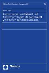 Konzernverantwortlichkeit und Konzernprivileg im EU-Kartellrecht – Zwei Seiten derselben Medaille? - Marco Feyhl