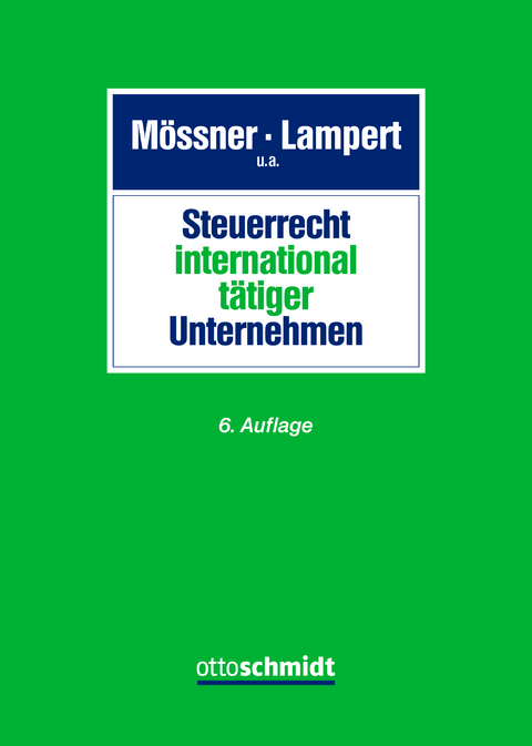 Steuerrecht international tätiger Unternehmen - Steffen Lampert, Hubertus Baumhoff, Kevin Prashil Brusa, Jan Dyckmans, Justus Eisenbeiß, Benjamin Engel, Florian Gimmler, Lars Haverkamp, David Hummel, Christoph Klein, Sonja Klein, Christoph Kubicki, Daniel Liebchen, Reimar Pinkernell, Christian Port, Thomas Schänzle, Benedikt Schewe, Sabine Sydow