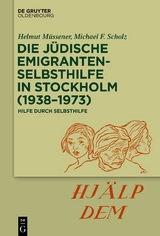 Die jüdische Emigrantenselbsthilfe in Stockholm (1938–1973) - Helmut Müssener, Michael F. Scholz