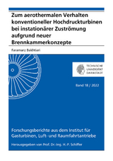 Zum aerothermalen Verhalten konventioneller Hochdruckturbinen bei instationärer Zuströmung aufgrund neuer Brennkammerkonzepte - Faramarz Bakhtiari