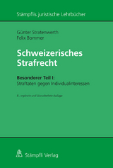 Schweizerisches Strafrecht, Besonderer Teil I: Straftaten gegen Individualinteressen - Stratenwerth, Günter; Bommer, Felix