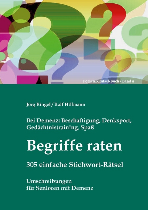 Bei Demenz: Beschäftigung, Gedächtnistraining, Denksport, Spaß - Begriffe raten - 305 einfache Stichwort-Rätsel - Jörg Ringel, Ralf Hillmann