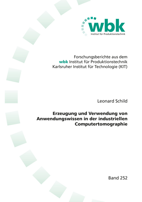 Erzeugung und Verwendung von Anwendungswissen in der industriellen Computertomographie - Leonard Schild