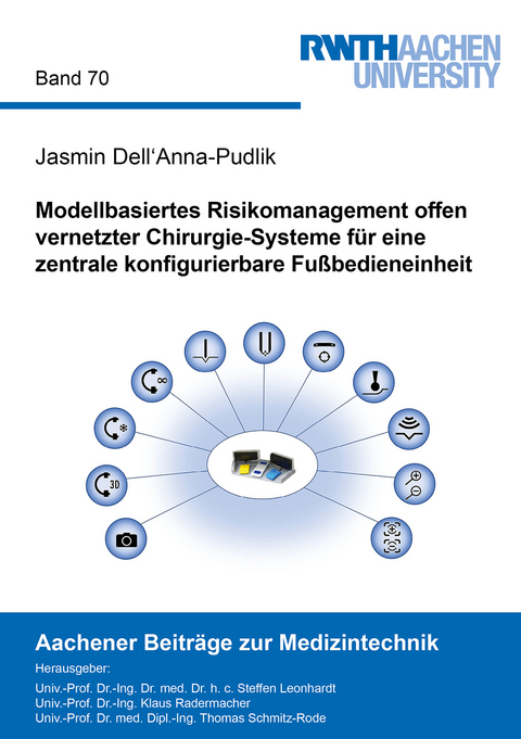 Modellbasiertes Risikomanagement offen vernetzter Chirurgie-Systeme für eine zentrale konfigurierbare Fußbedieneinheit - Jasmin Dell'Anna-Pudlik