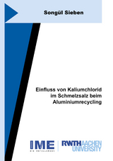 Einfluss von Kaliumchlorid im Schmelzsalz beim Aluminiumrecycling - Songül Sieben