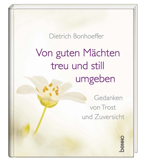 Von guten Mächten treu und still umgeben - Dietrich Bonhoeffer