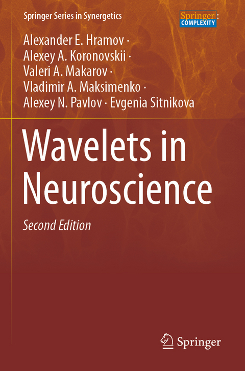 Wavelets in Neuroscience - Alexander E. Hramov, Alexey A. Koronovskii, Valeri A. Makarov, Vladimir A. Maksimenko, Alexey N. Pavlov, Evgenia Sitnikova