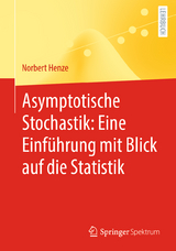 Asymptotische Stochastik: Eine Einführung mit Blick auf die Statistik - Norbert Henze