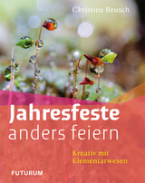 Jahresfeste anders feiern - Beusch Christine